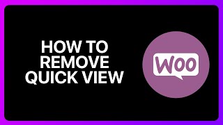How To Remove Quick View In WooCommerce Tutorial