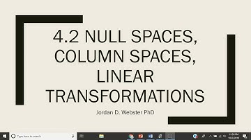 4.2 Null Spaces, Column Spaces, Linear Transformations