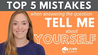 Tell Me About Yourself: DON’T MAKE THESE MISTAKES!