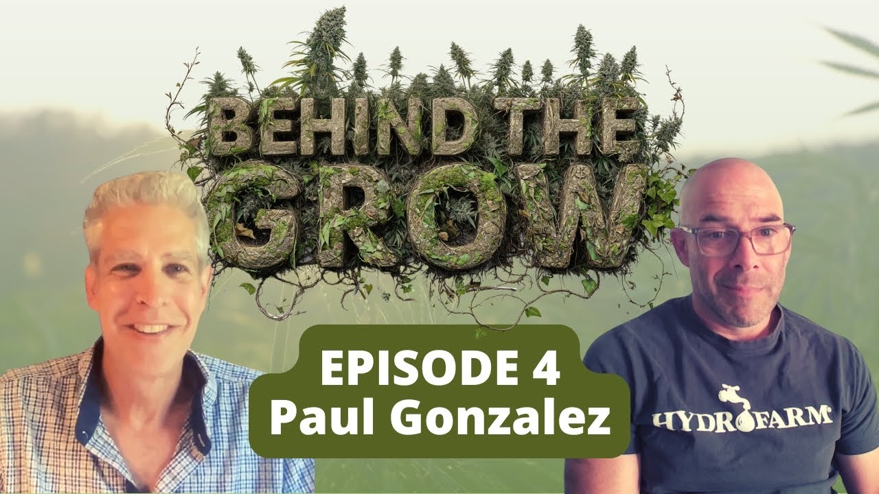 Hydrofarm’s Paul Gonzalez: Trade Shows, Gaia Green & Grotek Truths | Behind the Grow