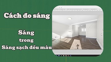 Mẹo căn Sáng trong sáng sạch đều màu | Chỉnh sửa ảnh bất động sản