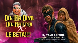 DIL NA DIYA X LE BETA | VIRAL DJ SONG | KRISH KA GANA SUNEGA | TRENDING INSTA SONG | DJ YASH YJ PUNE