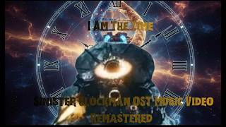 I Am The Time   Sinister Clockman OST Music Video  Remastered