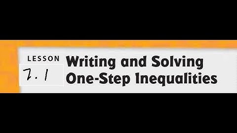 7.1 Writing and Solving One Step Inequalities