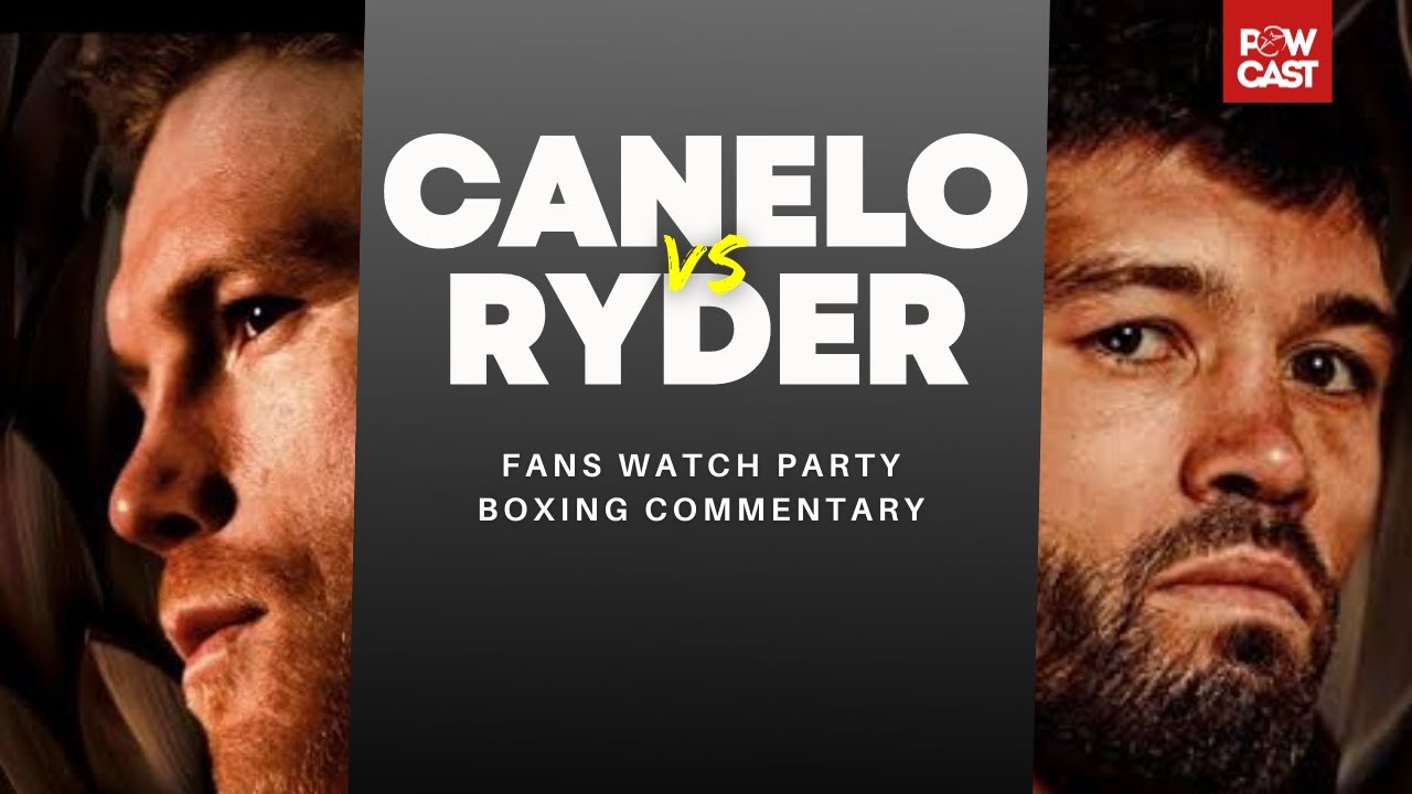 Canelo Alvarez vs John Ryder Live Boxing Commentary and Watch Party