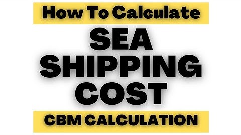 Sea Shipping Costs Calculation: CBM Calculation Guide @SheyiDairo