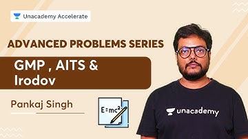 Advanced Problem Series - GMT , AITS & Irodov | Pankaj Singh | Accelerate