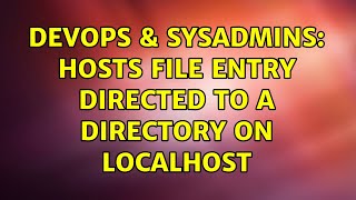 Famous DevOps & SysAdmins: Hosts file entry directed to a directory on localhost (2 Solutions!!) Profile