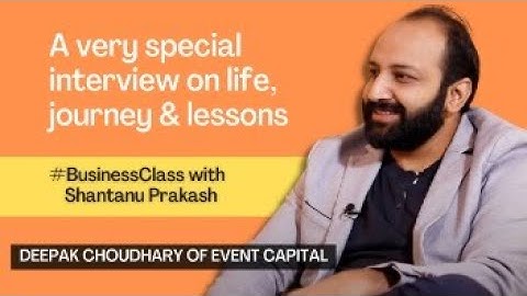 Deepak Choudhary of Event Capital in conversation with Shantanu Prakash | Business Class