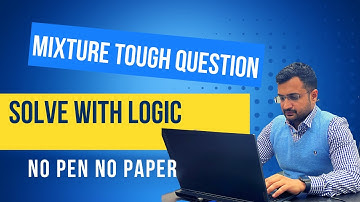 Mixture tough Question Easy Approach | No Pen No Paper | Sumit Sir
