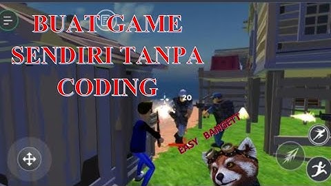 CARA MEMBUAT GAME SENDIRI TANPA CODING