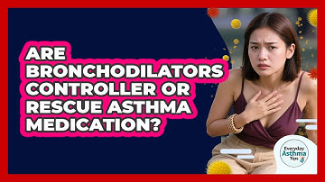 Are Bronchodilators Controller Or Rescue Asthma Medication? - Everyday Asthma Tips