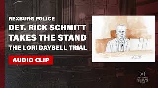 Rexburg Det. Rick Schmitt testifies in Lori Vallow Daybell trial