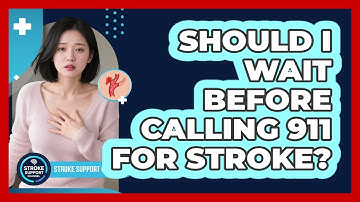 Should I Wait Before Calling 911 For Stroke?