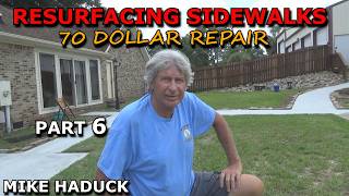 RESURFACING SIDEWALKS (Part 6) Mike Haduck
