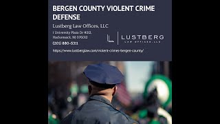 Violent Crimes in Bergen County, New Jersey by Adam M. Lustberg
