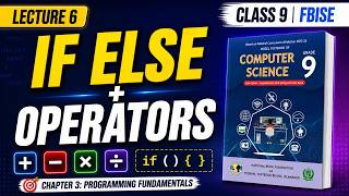 Class 9 Computer Science Chapter 3 Lecture 6 | Operators & If-Else Statements (FBISE 2026)