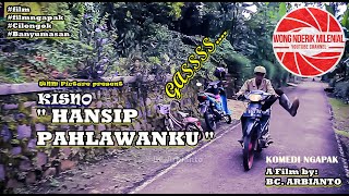 KISNO HANSIP PAHLAWANKU || FILM NGAPAK ( KOMEDI NGAPAK) BY WONG NDERIK MILENIAL