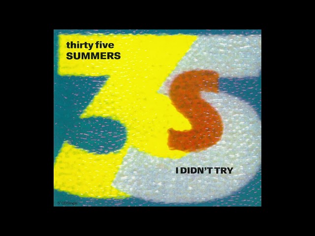 Thirty Five Summers - 'I Didn't Try [Club]' (1991)