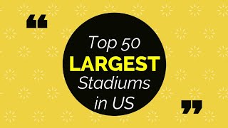 List of 50 Largest Stadiums In The United States 2021