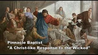 PBC   A Christ-like Response to the Wicked