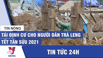 Tái định cư cho người dân Trà Leng trước Tết - VNEWS