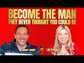 Become The Man They Never Thought You Could Be - Jason Lange and Lily Patrascu