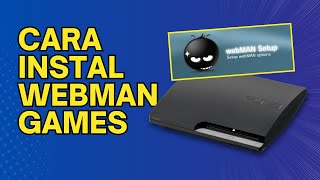 CARA Instal Webman Games (Daftar Games) di PS3
