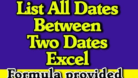 How To List All Dates Between Two Dates In Excel Formula provided