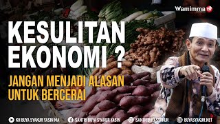 Kesulitan Ekonomi , Jangan Menjadi Alasan Untuk Bercerai ? Buya Syakur