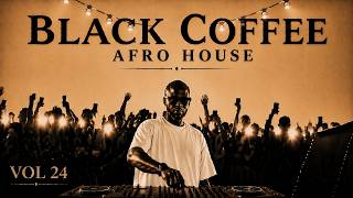Afro House 2026 | Deep Melodic Mix | Black Coffee Style Vol. 24