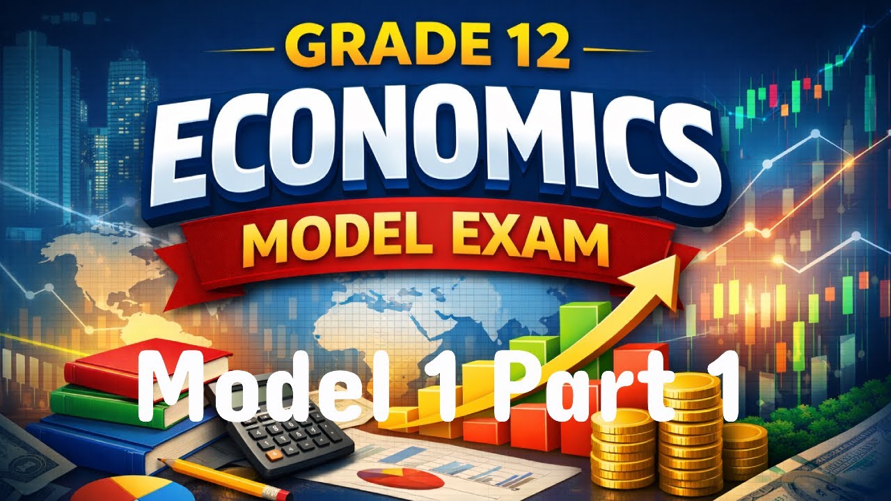 Grade 12 Economics Model exam 1 Part 1 Questions and Answers | Model Exam Preparation