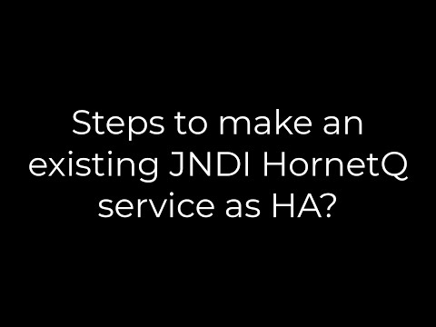 Java :Steps to make an existing JNDI HornetQ service as HA?(5solution)