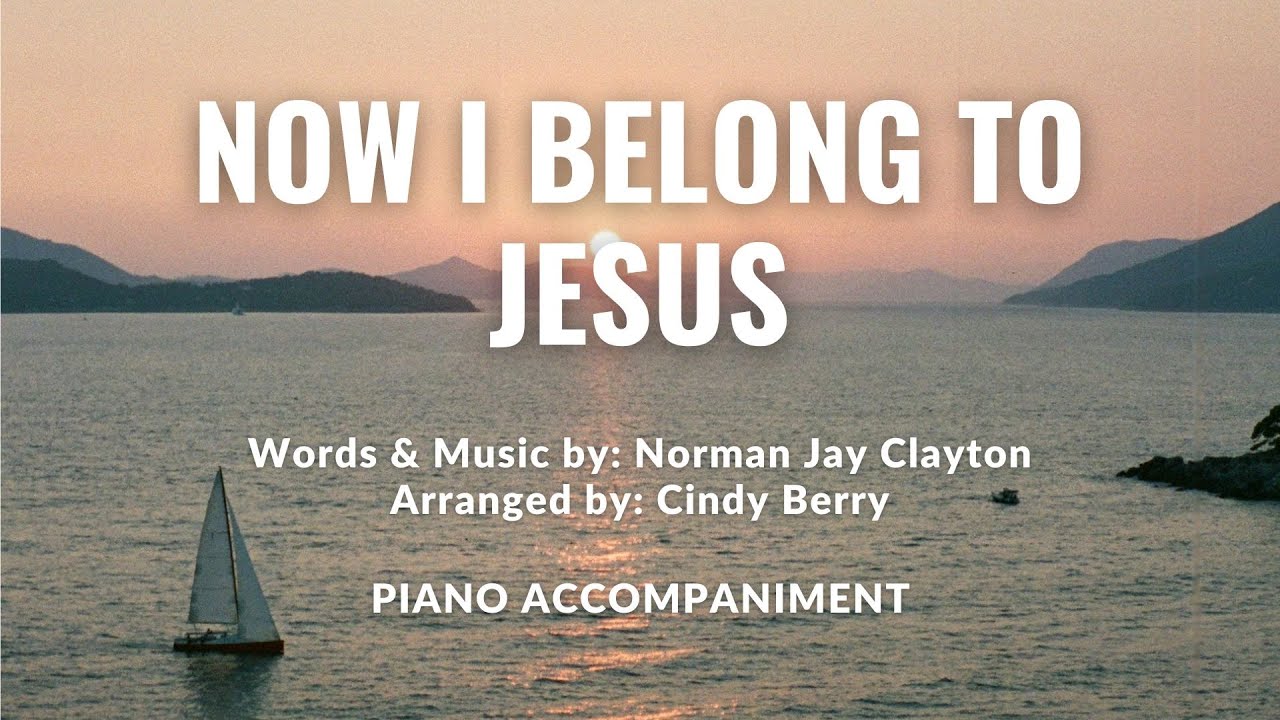 Now I Belong to Jesus | Piano Accompaniment with Lyrics