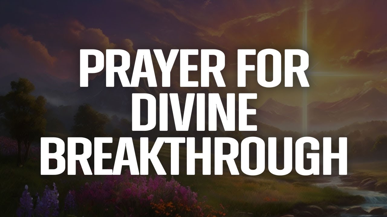 A Prayer for Divine Breakthrough | Trust God to Work in Your Life - YouTube
