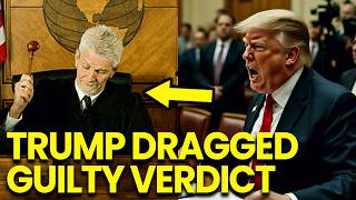 Trump DRAGGED From Court as Judge READS GUILTY Verdict ALOUD