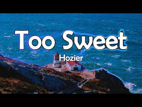 Hozier – Too Sweet (Lyrics)