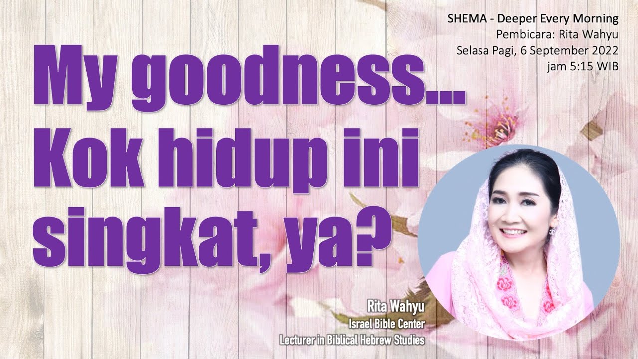 My goodness... Kok hidup ini singkat, ya? (Kajian Kitab Kohelet - Rita Wahyu)