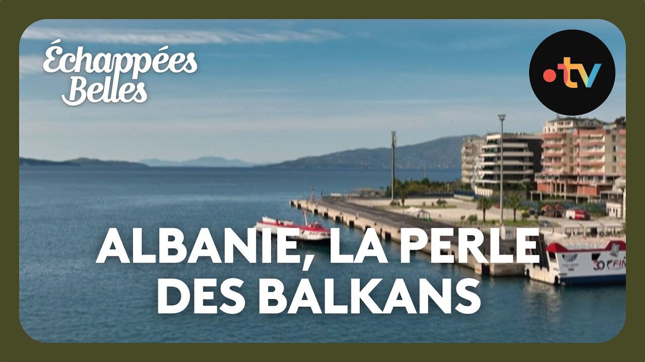 Albanie, la perle des Balkans - Échappées belles