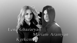  Lena Ghazaryan & Mariam Aramyan-Kgrkem  