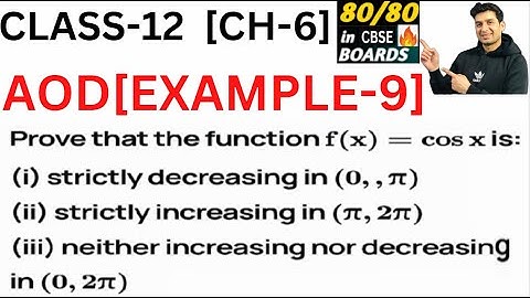 Prove that the function given by f(x) = cos x is(a) strictly decreasing in (0, π) (b) strictly inc..