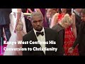 Kanye West Confirms His Conversion to Christianity