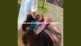 met you in november (san francisco)