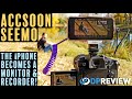 Accsoon seemo review turn your iphone into a monitorrecorder