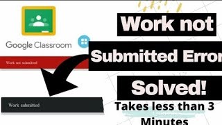GOOGLE CLASSROOM / Work not Submitted problem solved / How to work submitted in classroom 2021