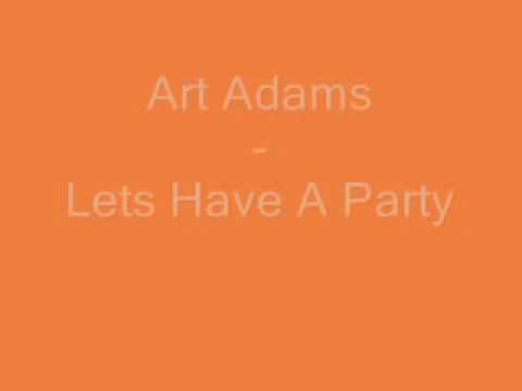 Download Art Adams - Lets Have A Party.wmv