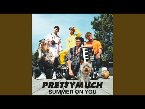 Summer on You - PRETTYMUCH