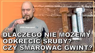 Dlaczego nie możemy odkręcić śruby? Czy smarować gwint? Cała prawda o śrubach w aucie