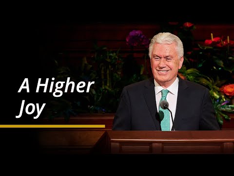 A Higher Joy | Dieter F. Uchtdorf | April 2024 General Conference