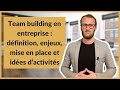 Team building en entreprise  dfinition enjeux mise en place et ides dactivits